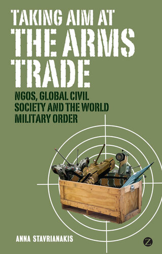 Taking Aim at the Arms Trade: NGOS, Global Civil Society and the World Military Order