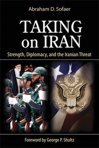 Taking on Iran: Strength, Diplomacy and the Iranian Threat