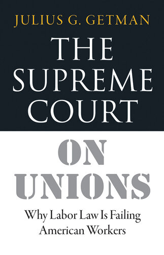 The Supreme Court on Unions: Why Labor Law Is Failing American Workers