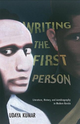 Writing The First Person: Literature, History, and Autobiography in Modern Kerala