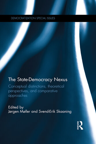The State-Democracy Nexus: Conceptual Distinctions, Theoretical Perspectives, and Comparative Approaches