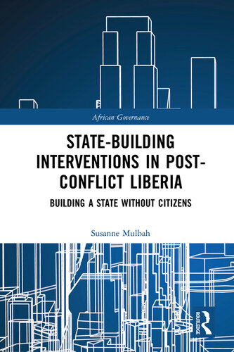 State-Building Interventions in Post-Conflict Liberia: Building a State Without Citizens