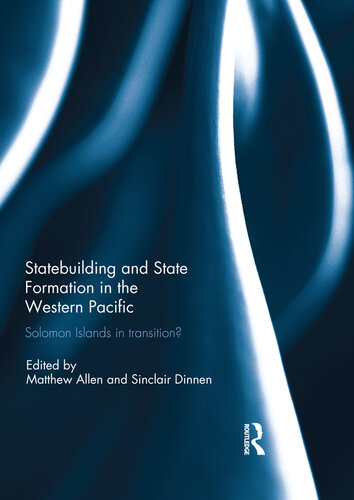 Statebuilding and State Formation in the Western Pacific: Solomon Islands in Transition?