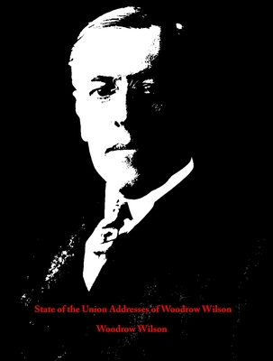 State of the Union Addresses of Woodrow Wilson