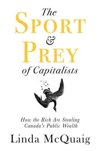 The Sport and Prey of Capitalists: How the Rich Are Stealing Canada’s Public Wealth