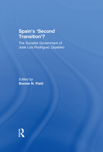 Spain's 'Second Transition'?: The Socialist Government of José Luis Rodríguez Zapatero
