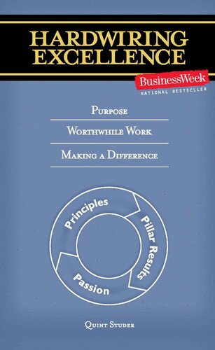 Hardwiring Excellence: Purpose, Worthwhile Work, Making a Difference