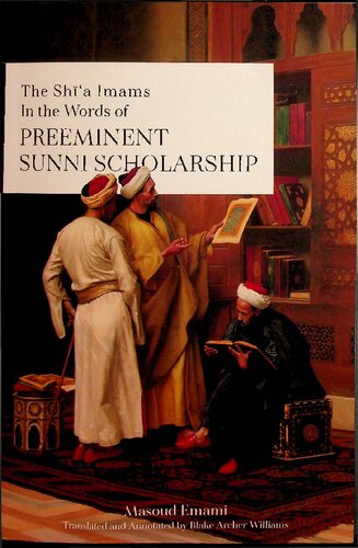 The Shi'a Imams in the Words of Pre-eminent Sunni Scholarship