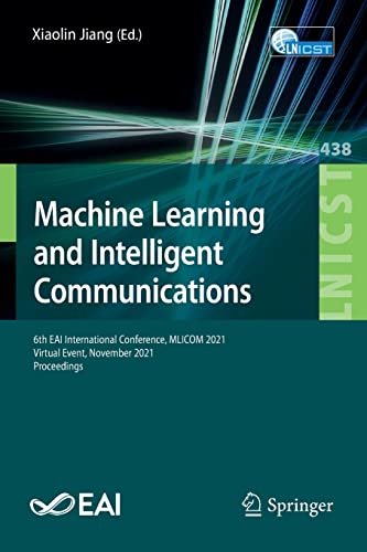 Machine Learning and Intelligent Communications: 6th EAI International Conference, MLICOM 2021, Virtual Event, November 2021, Proceedings (Lecture ... and Telecommunications Engineering, 438)