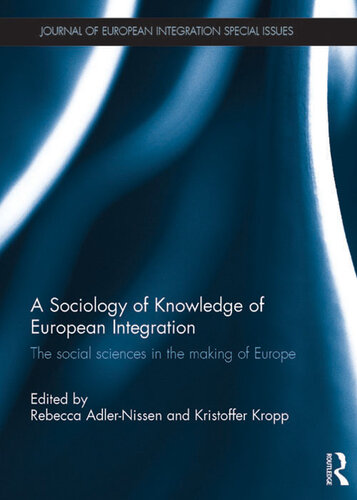 A Sociology of Knowledge of European Integration: The Social Sciences in the Making of Europe