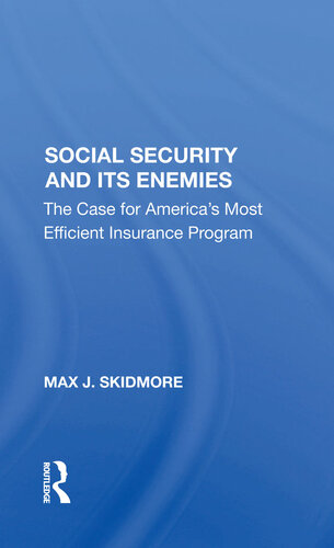 Social Security and Its Enemies: The Case for America's Most Efficient Insurance Program