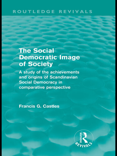 The Social Democratic Image of Society: A Study of the Achievements and Origins of Scandinavian Social Democracy in Comparative Perspective