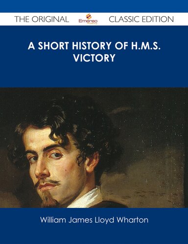 A Short History of H.M.S. Victory - the Original Classic Edition