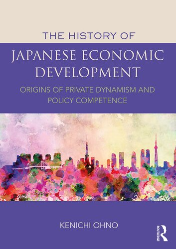 The History Of Japanese Economic Development. Origins of Private Dynamism and Policy Competence