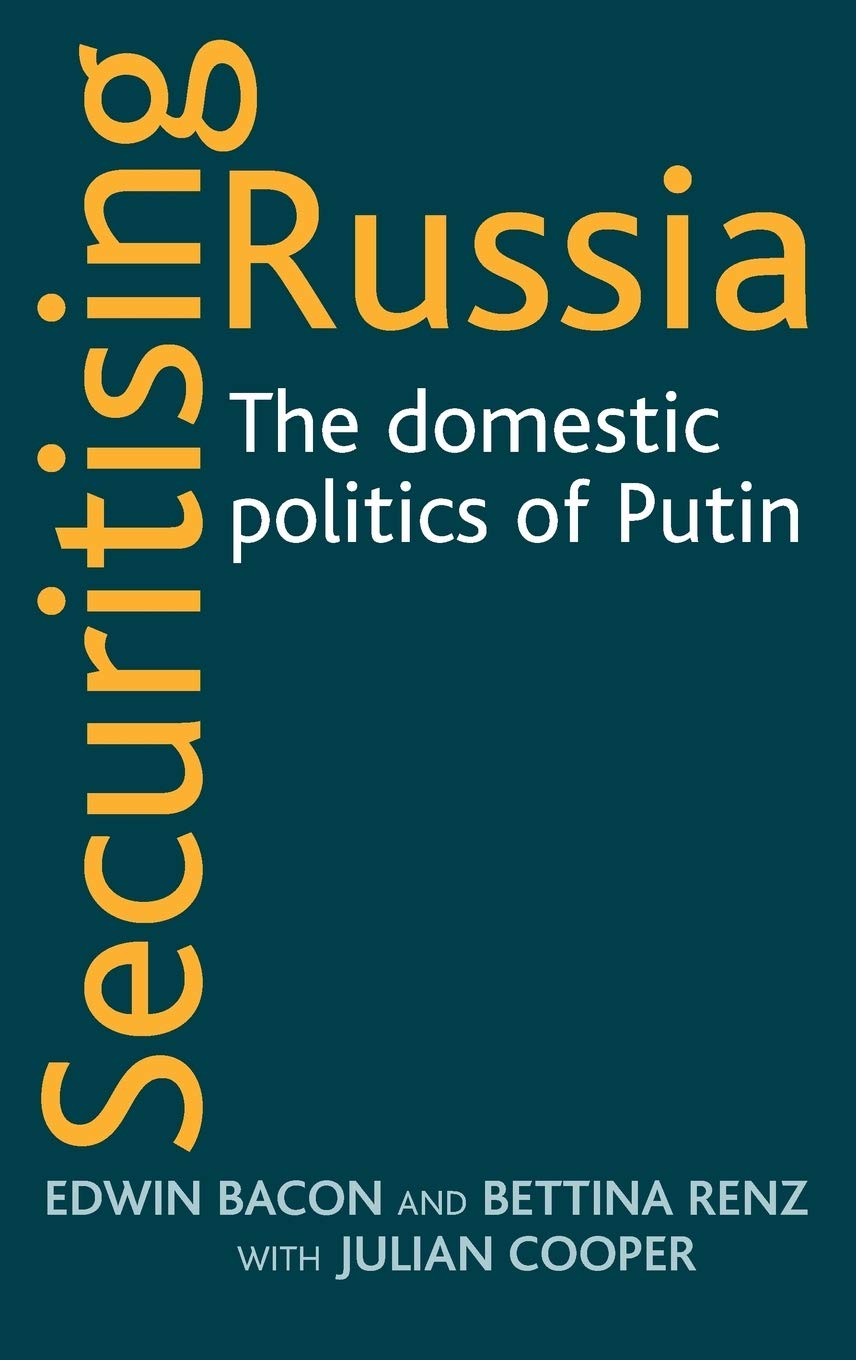 Securitising Russia: The Domestic Politics of Vladimir Putin