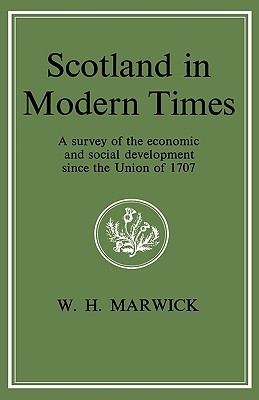 Scotland in Modern Times: An Outline of Economic and Social Development Since the Union of 1707