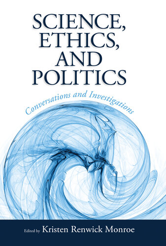 Science, Ethics, and Politics: Conversations and Investigations