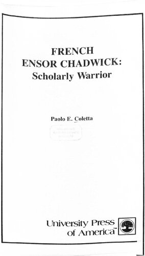 French Ensor Chadwick. Scholarly Warrior