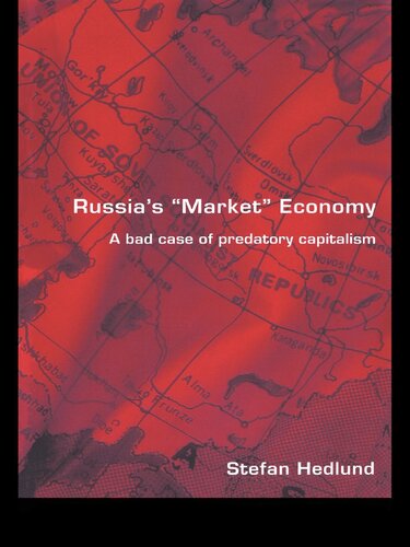 Russia's Market Economy: A Bad Case of Predatory Capitalism
