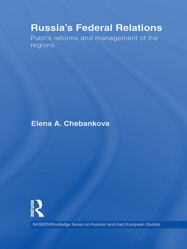Russia's Federal Relations: Putin's Reforms and Management of the Regions