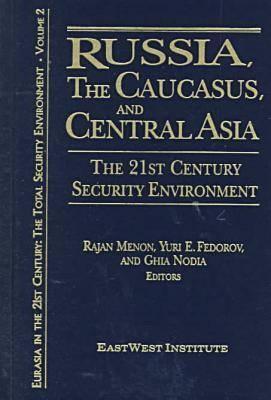Russia, the Caucasus, and Central Asia: The 21st Century Security Environment
