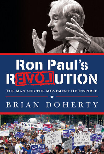 Ron Paul's rEVOLution: The Man and the Movement He Inspired