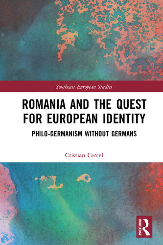 Romania and the Quest for European Identity: Philo-Germanism Without Germans
