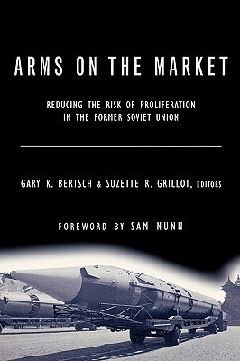 Arms on the Market: Reducing the Risk of Proliferation in the Former Soviet Union