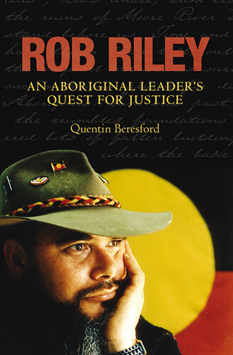 Rob Riley: An Aboriginal Leader's Quest for Justice