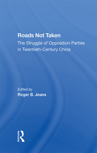 Roads Not Taken: The Struggle of Opposition Parties in Twentieth-Century China