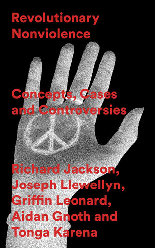 Revolutionary Nonviolence: Concepts, Cases and Controversies