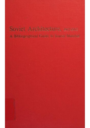Soviet Architecture, 1917-1962; a Bibliographical Guide to Source Material