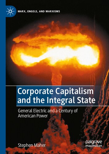 Corporate Capitalism and the Integral State: General Electric and a Century of American Power