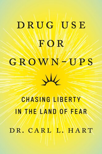 Drug Use for Grown-Ups : Chasing Liberty in the Land of Fear