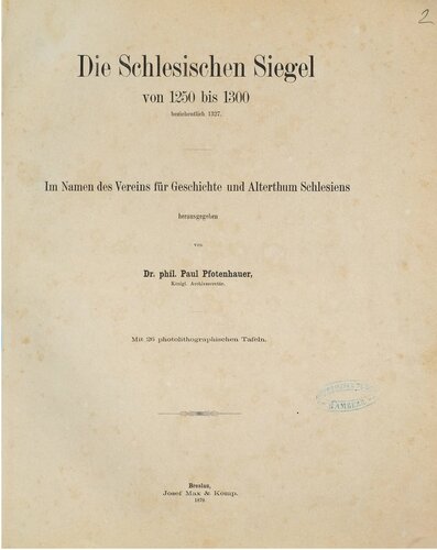 Die schlesischen Siegel von 1250 bis 1300 beziehentlich 1327