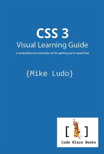 CSS 3 Visual Learning Guide: A Comprehensive Example Set for Getting Up to Speed Fast