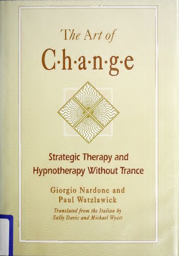The Art of Change: Strategic Therapy and Hypnotherapy Without Trance