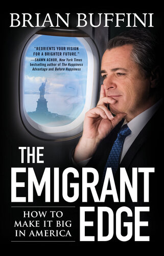 The Emigrant Edge: How to Make It Big in America