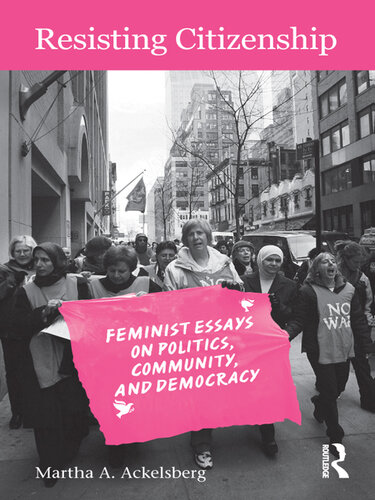 Resisting Citizenship: Feminist Essays on Politics, Community, and Democracy