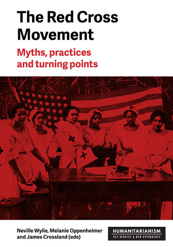The Red Cross Movement: Myths, Practices and Turning Points