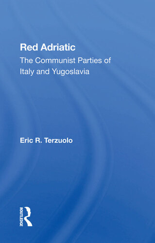 Red Adriatic: The Communist Parties of Italy and Yugoslavia