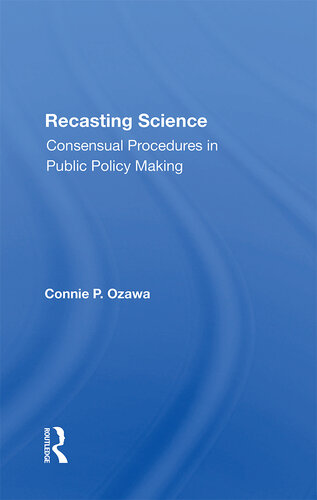 Recasting Science: Consensual Procedures in Public Policy Making