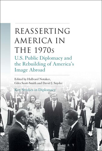 Reasserting America in the 1970s: U.S. Public Diplomacy and the Rebuilding of America's Image Abroad