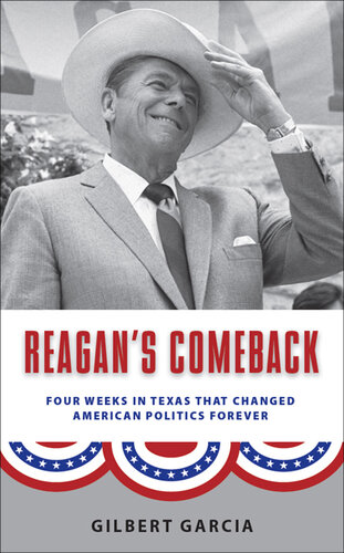 Reagan's Comeback: Four Weeks in Texas That Changed American Politics Forever