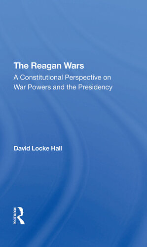 The Reagan Wars: A Constitutional Perspective on War Powers and the Presidency