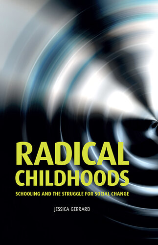 Radical Childhoods: Schooling and the Struggle for Social Change