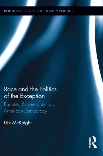 Race and the Politics of the Exception: Equality, Sovereignty, and American Democracy