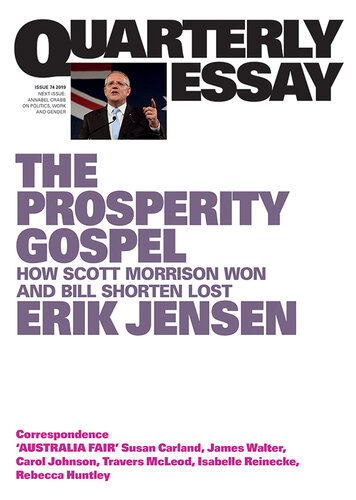 The prosperity gospel : how Scott Morrison won and Bill Shorten lost