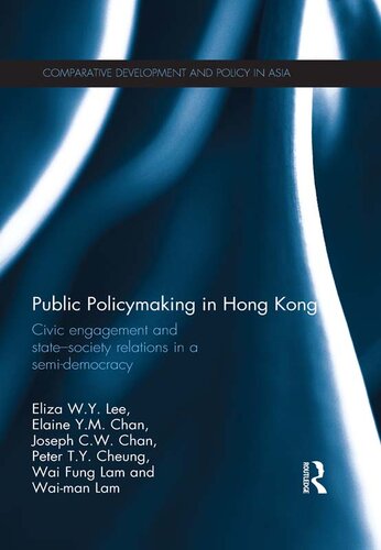 Public Policymaking in Hong Kong: Civic Engagement and State-Society Relations in a Semi-Democracy