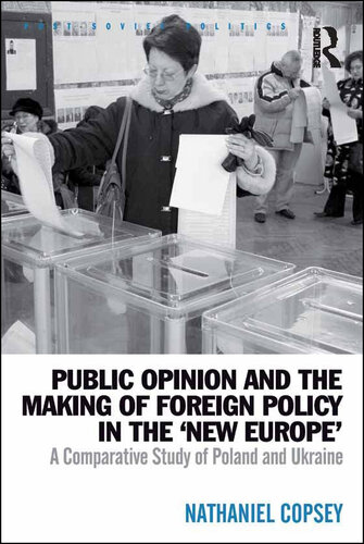 Public Opinion and the Making of Foreign Policy in the 'New Europe': A Comparative Study of Poland and Ukraine